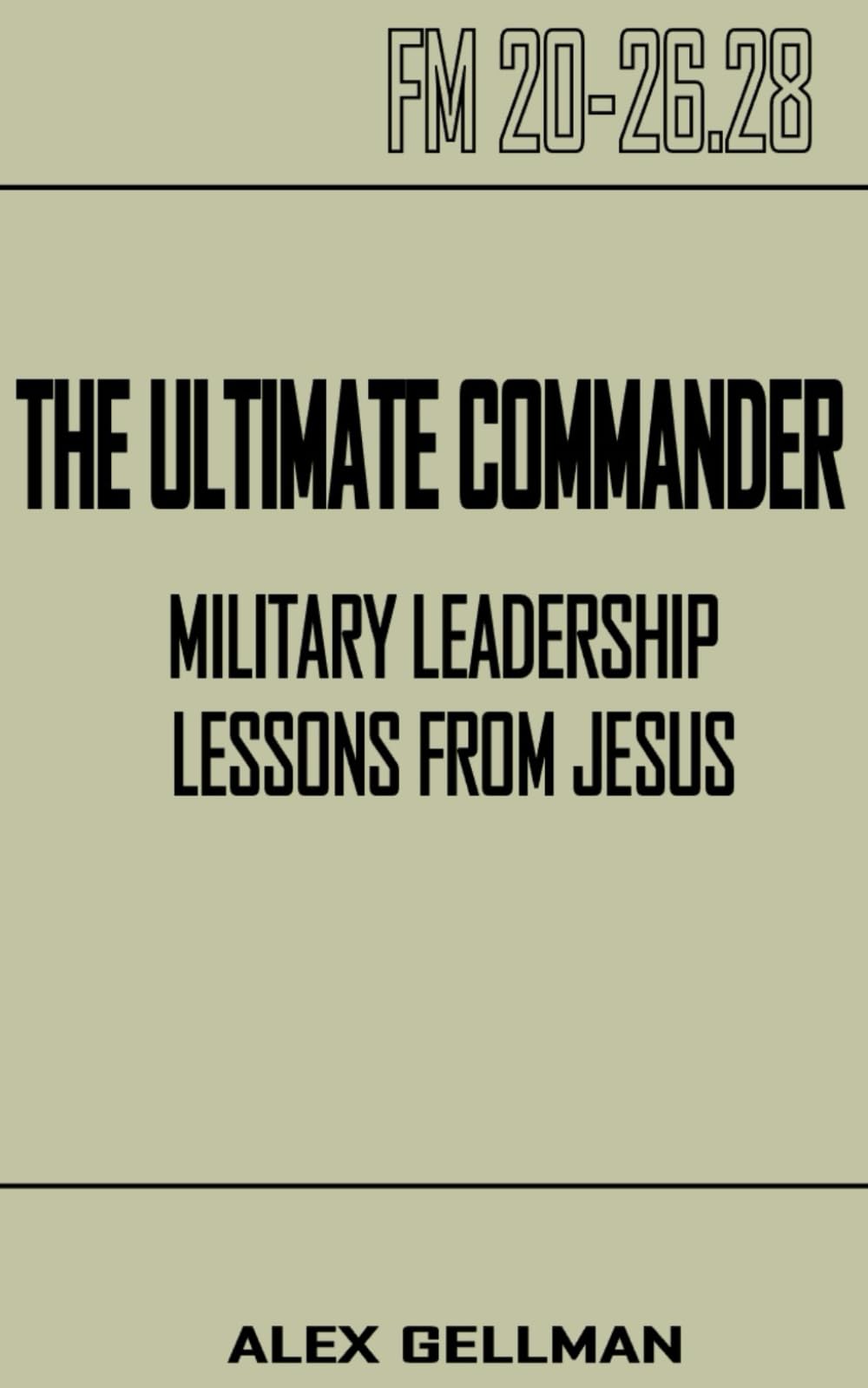 The Ultimate Commander: Military Leadership Lessons from Jesus