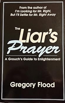 Paperback The Liar's Prayer: A Grouch's Guide to Enlightenment Book