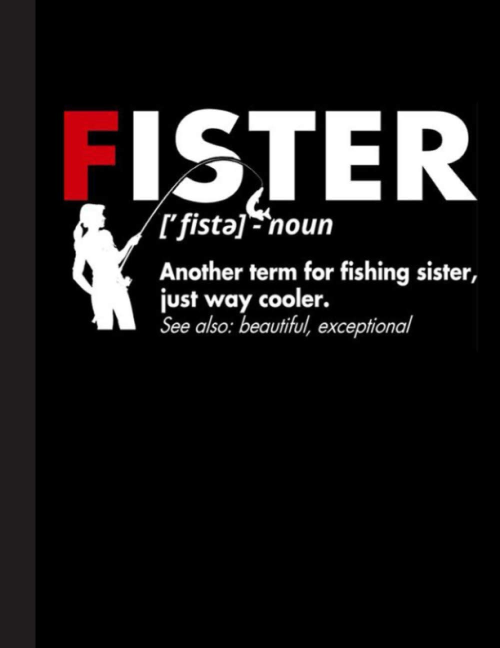 Fister Definition Notebook: Lined Ruled – Fishing Notebook: Great Book for Fishers, School, Teachers, Student