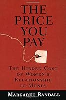 The Price You Pay: The Hidden Cost of Women's Relationship to Money 0415912032 Book Cover