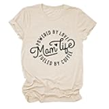 Mom Short Sleeve Shirt Powered by Love Fueled by Coffee Funny Women T-Shirt Casual Short Sleeve Mom Gifts Tee Tops