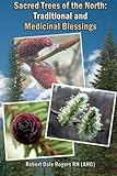 Sacred Trees of the North: Traditional and Medicinal Blessings