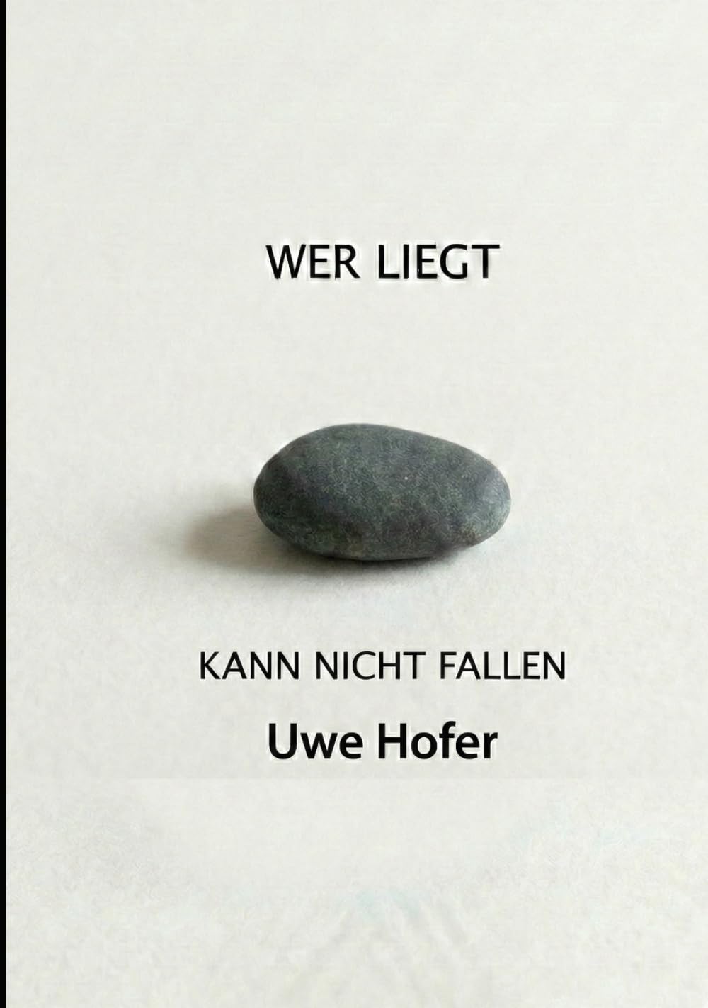 WER LIEGT KANN NICHT FALLEN