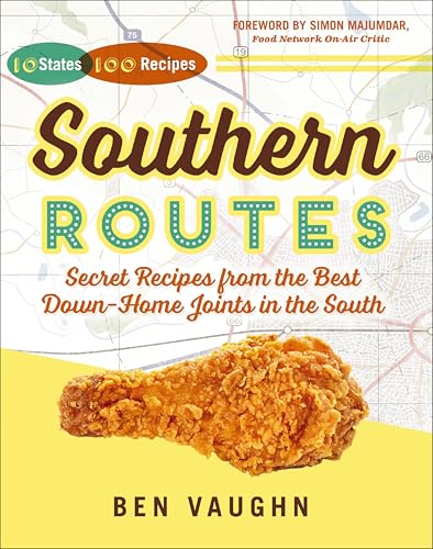 Southern Routes: Secret Recipes from the Best Down-Home Joints in the South