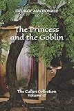 The Princess and the Goblin: The Cullen Collection Volume 12
