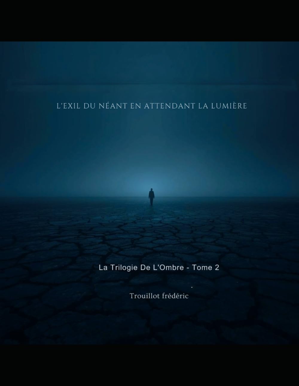 L'EXIL DU NÉANT EN ATTENDANT LA LUMIÈRE: La trilogie de l'ombre – tome 2 (LE CYCLE DE L'OMBRE)