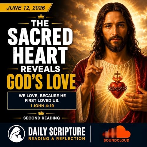The End Abortion Podcast: : The Sacred Heart Reveals God's Love: 6-12-2026