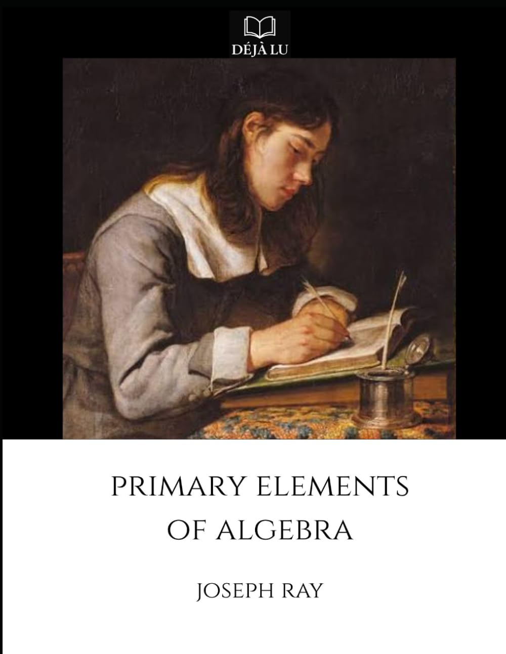 Primary Elements of Algebra: Ray's Elementary Algebra