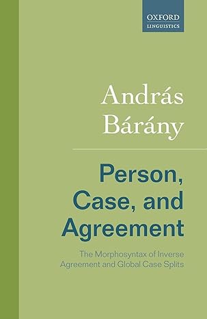 Person, Case, and Agreement: The Morphosyntax of Inverse Agreement and Global Case Splits (Rethinking Comparative Syntax)-Wow! eBook