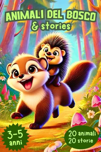 ANIMALI DEL BOSCO & stories: LIBRO PER BAMBINI CON COLORATISSIME ILLUSTRAZIONI DI ANIMALI DEL BOSCO ASSOCIATE A STORIE CON MORALE