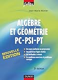  Algèbre et Géométrie PC-PSI-PT - 5ème édition - Cours, méthodes et exercices corrigés: Cours, méthodes et exercices corrigés