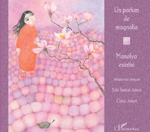 Un parfum de magnolia : Edition bilingue français-turc (Contes des quatre vents) (French Edition)