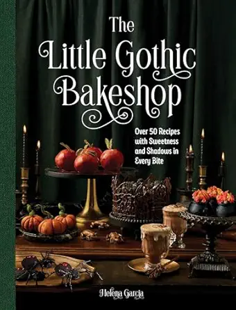 The Little Gothic Bakeshop: Over 50 Recipes with Sweetness and Shadows in Every Bite-Wow! eBook