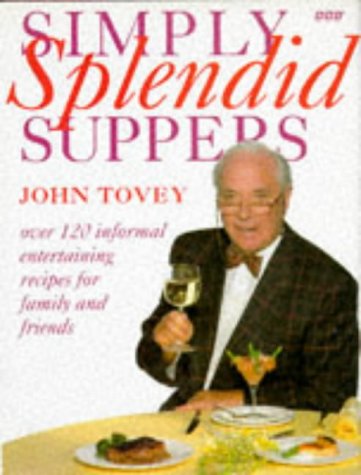 Simply Splendid Suppers (for Family and Friends): 120 Recipes