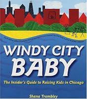 Windy City Baby: An Insider's Guide to Raising Kids in Chicago 0975899406 Book Cover