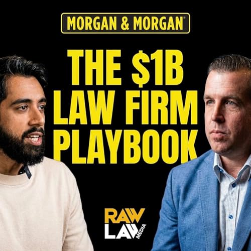 The Morgan & Morgan Playbook - Scaling America's Largest Injury Firm with Dan Morgan and Raw Law Media