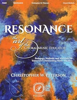 Paperback Resonance: The Art of the Choral Music Educator by Christopher W. Peterson | Choral Pedagogy and Methods Sheet Music Textbook for Choir Teachers | Music Book for Vocal Instructors and Conductors Book