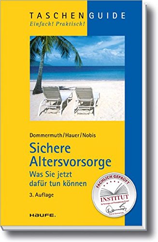 Sichere Altersvorsorge: Was Sie jetzt dafür tun können (Haufe TaschenGuide) Sichere Altersvorsorge: Was Sie jetzt dafür tun können (Haufe TaschenGuide)