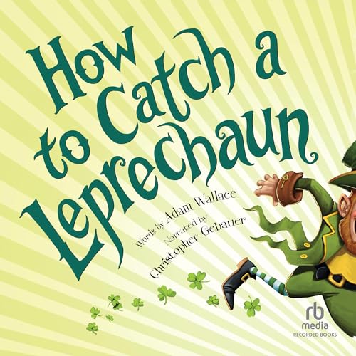 How to Catch a Leprechaun : Adam Wallace, Andy Elkerton - illustrator episode artwork