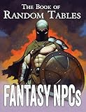 The Book of Random Tables: Fantasy NPCs: d100 Random Tables for Fantasy Role-Playing Games (The Books of Random Tables)