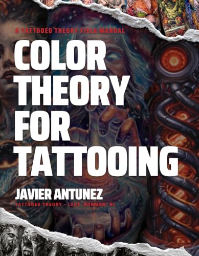 Color Theory for Tattooing: A Tattooed Theory Field Manual (Tattooed Theory Field Manuals)
