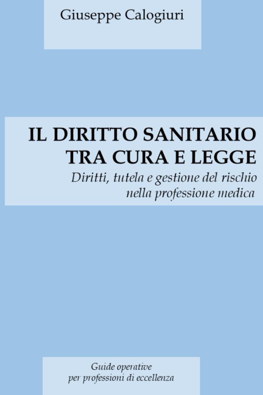 IL DIRITTO SANITARIO TRA CURA E LEGGE: Diritti, tutele e gestione del rischio nella professione medica