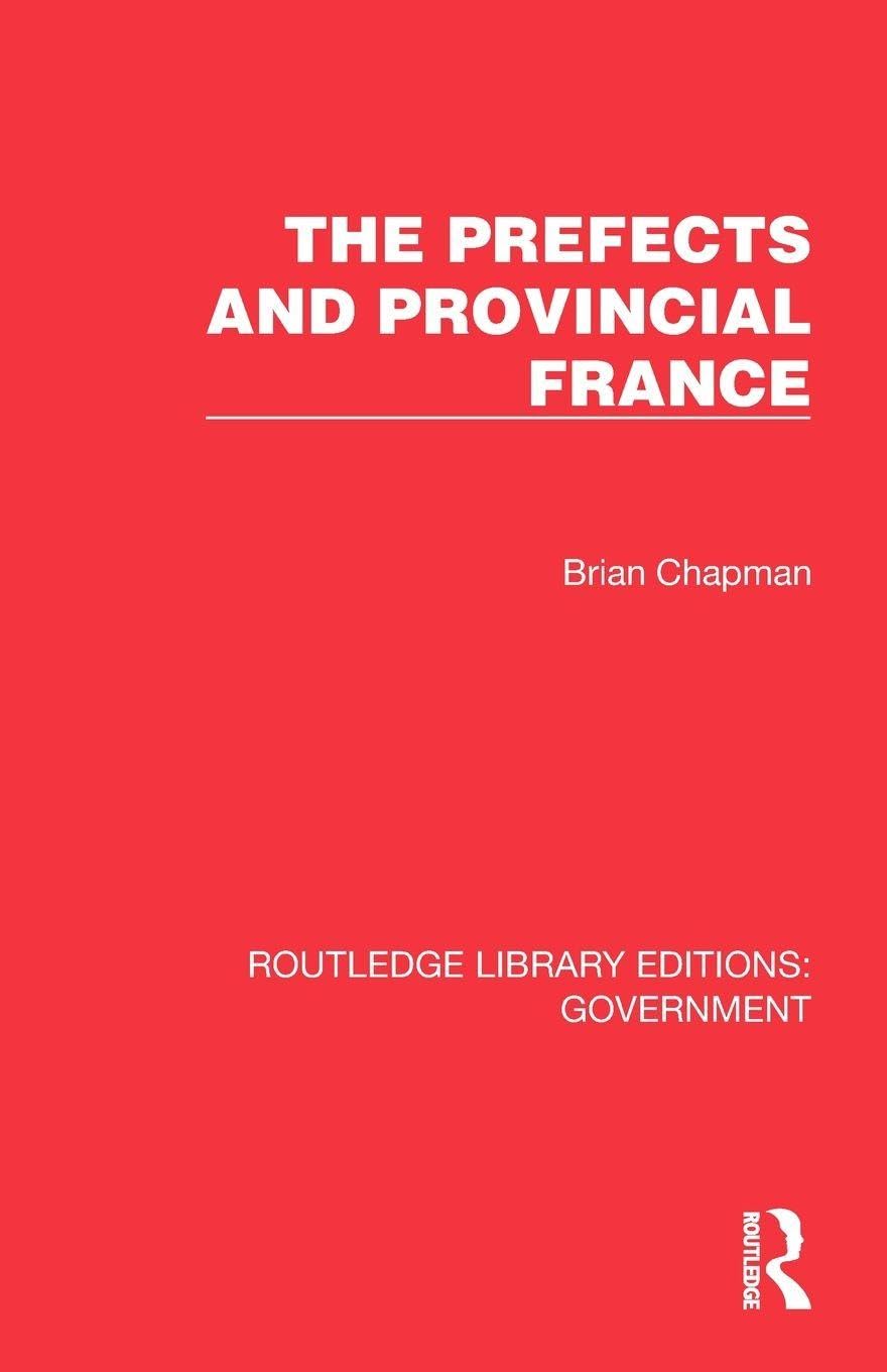 The Prefects and Provincial France (Routledge Library Editions: Government)
