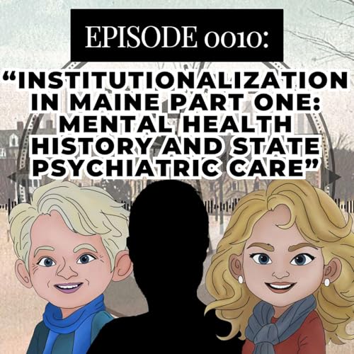0010 Institutionalization in Maine PART ONE: Mental Health History and State Psychiatric Care