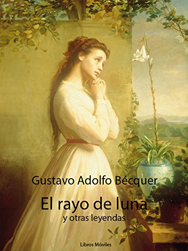 El rayo de luna y otras leyendas (Spanish Edition) - //medicalbooks.filipinodoctors.org