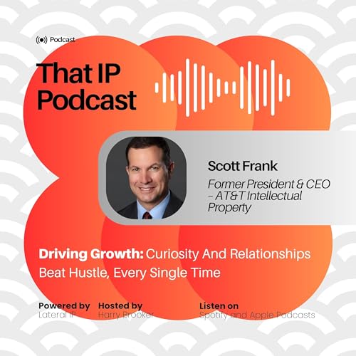 Episode 2: Scott Frank - Former President & CEO – AT&T Intellectual Property LLC