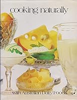 Cooking Naturally with Australian Dairy Foods B002ND5FQ6 Book Cover