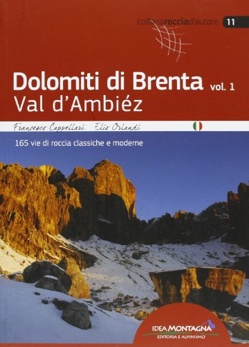 Dolomiti di Brenta. Val d'Ambièz. 165 vie di roccia classiche e moderne (Vol. 1)