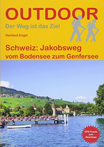 Schweiz: Jakobsweg vom Bodensee zum Genfersee (Der Weg ist das Ziel)