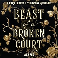 Beast of a Broken Court: A Dark Beauty and the Beast Retelling Audiolibro Por Ava Zoe arte de portada