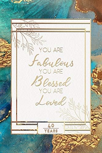 40th Birthday Journal: Lined Journal / Notebook - 40th Birthday Gift For Women - Fun And Practical Alternative to a Card - Impactful 40 Years Old ... Fabulous Blessed And Loved Blue Gold Theme Paperback – 18 Oct. 2019