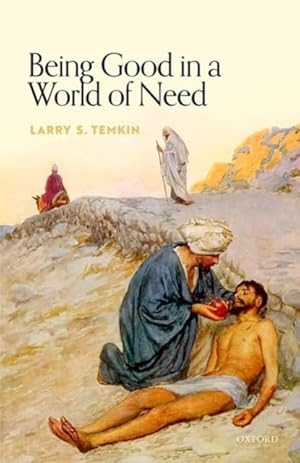 Being Good in a World of Need (Uehiro Series in Practical Ethics)