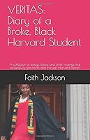 VERITAS: Diary of a Broke, Black Harvard Student: A collection of essays, letters, and other musings that successfully got me to and through Harvard (twice) 1973226049 Book Cover