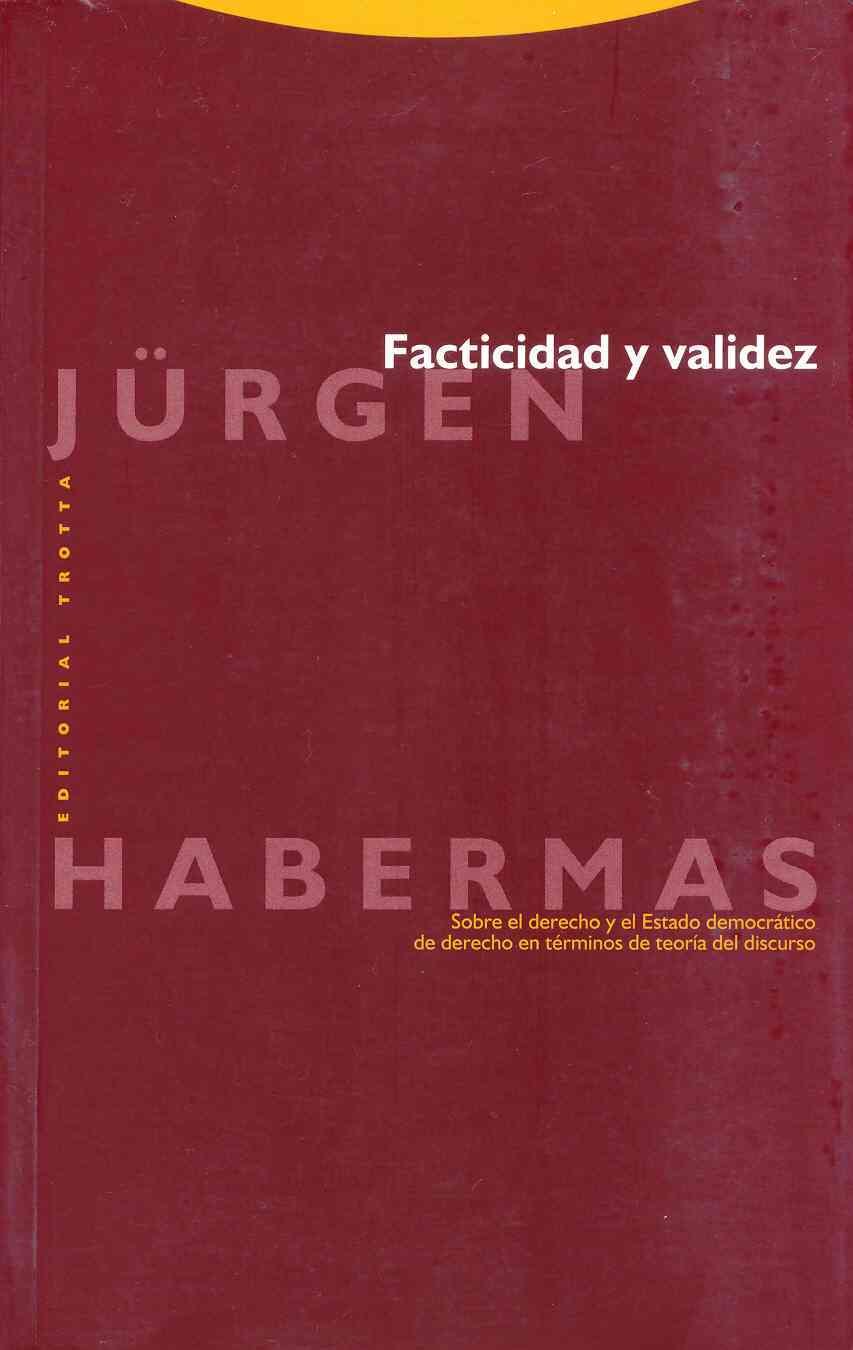 Facticidad Y Validez. Sobre El Derecho Y El Estado Democrático De Derecho En Términos De Teoría Del Discurso (Estructuras y Procesos. Filosofía)