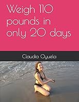 Weigh 110 pounds in only 20 days 1520299265 Book Cover