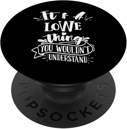 It's A Lowe Thing You Wouldn't Understand Custom Family PopSockets Swappable PopGrip