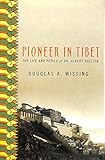  Pioneer in Tibet: The Life and Perils of Dr. Albert Shelton