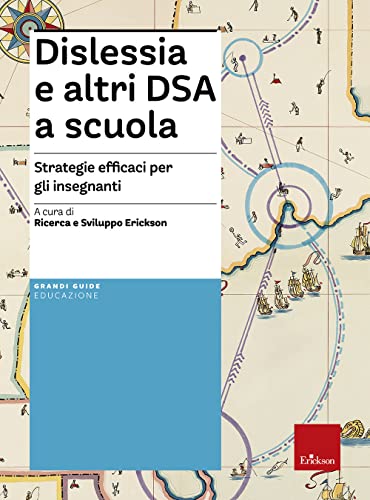 Dislessia e altri DSA a scuola. Strategie efficaci per gli insegnant