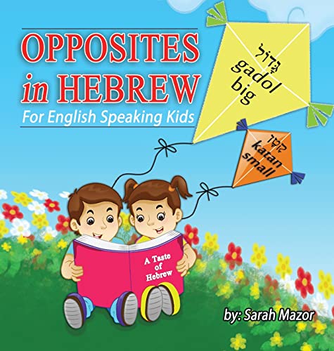 Opposites in Hebrew for English-Speaking Kids (A Taste of Hebrew for English-Speaking Kids)