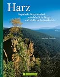 Harz Bildband: Der Harz in über 150 Bildern. Mit den schönsten Aufnahmen von Nationalpark Harz, Wernigerode, Goslar und mehr: Sagenhafte ... (Deutschlands schönste Landschaften)