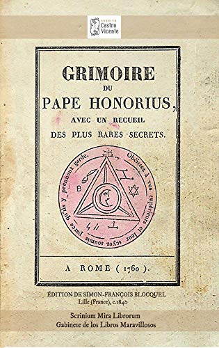 Grimoire du Pape Honorius. Avec un recueil des plus rares secrets. A Rome (1760) Édition en couleur.