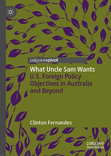What Uncle Sam Wants: U.S. Foreign Policy Objectives in Australia and Beyond