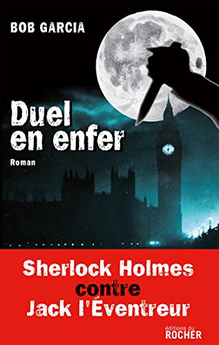 Duel en enfer : Sherlock Holmes contre Jack l'Eventreur (Grands romans) Livre eBook France