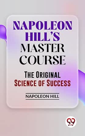 Napoleon Hill’S Master Course The Original Science Of Success eBook : Napoleon Hill: Amazon.in ...