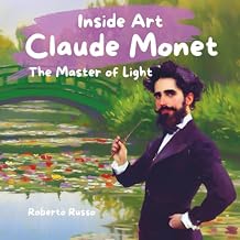Claude Monet. The Master of Light Life, Masterpieces, and Creative Activities in the Artists Style INSIDE ART - English edition Paperback Large Print, January 8, 2025