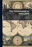  The Geographical Magazine; Volume 3